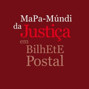 Mapa Mundí da Justiça em Bilhete Postal
