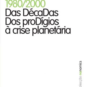 1980-2000 Das Décadas dos Prodígios à Crise Planetária