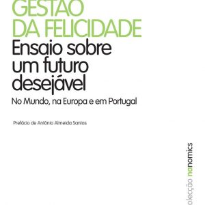 Gestão da Felicidade - Ensaio sobre um futuro desejável
