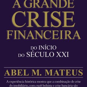 A Grande Crise Financeira do início do século XXI