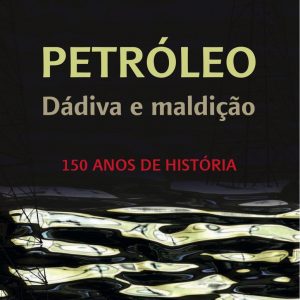Petróleo - Dádiva e Maldição