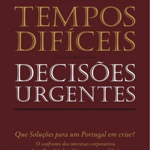 Tempos Difíceis, Decisões Urgentes