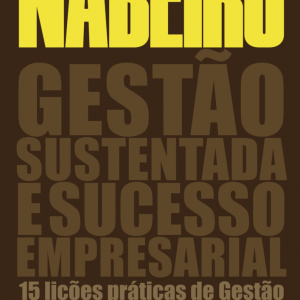 Grupo Nabeiro: Gestão sustentada e sucesso empresarial - 15 lições práticas