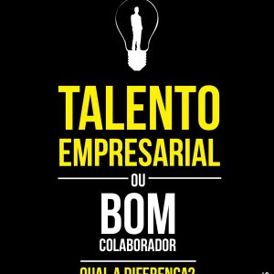 Talento Empresarial ou Bom Colaborador, qual a Diferença?
